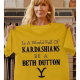 In the World Full off KaradarshIans Be Like Beth Dutton Shirt