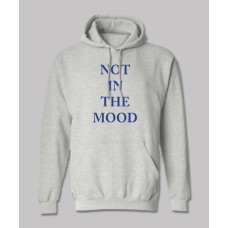 Not In The Mood Hoodie Not In The Mood Hoodie